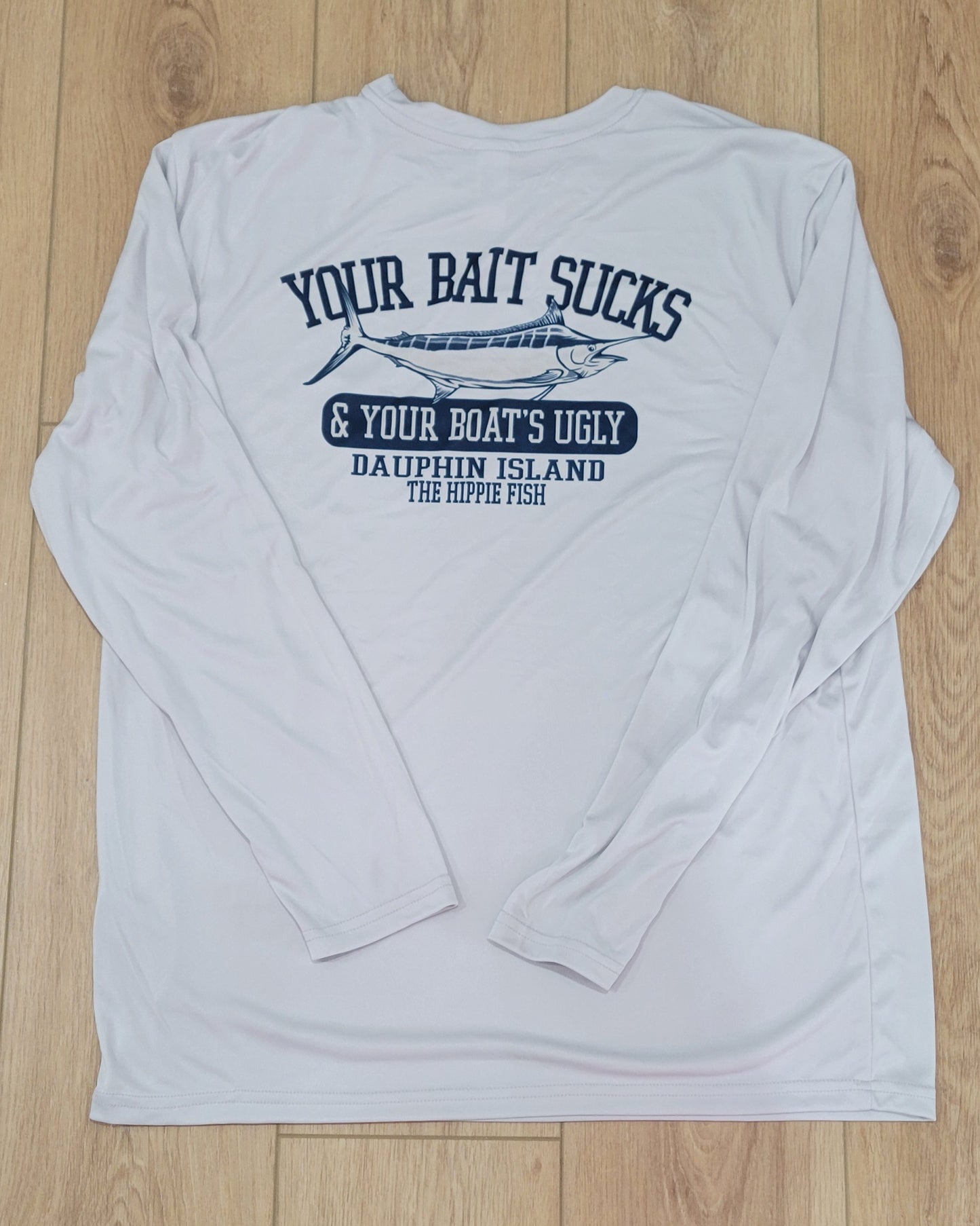 YOUR BAIT SUCKS & YOUR BOAT'S UGLY DRI-FIT