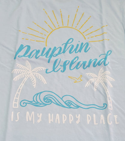 DAUPHIN ISLAND IS MY HAPPY PLACE SS T-SHIRT