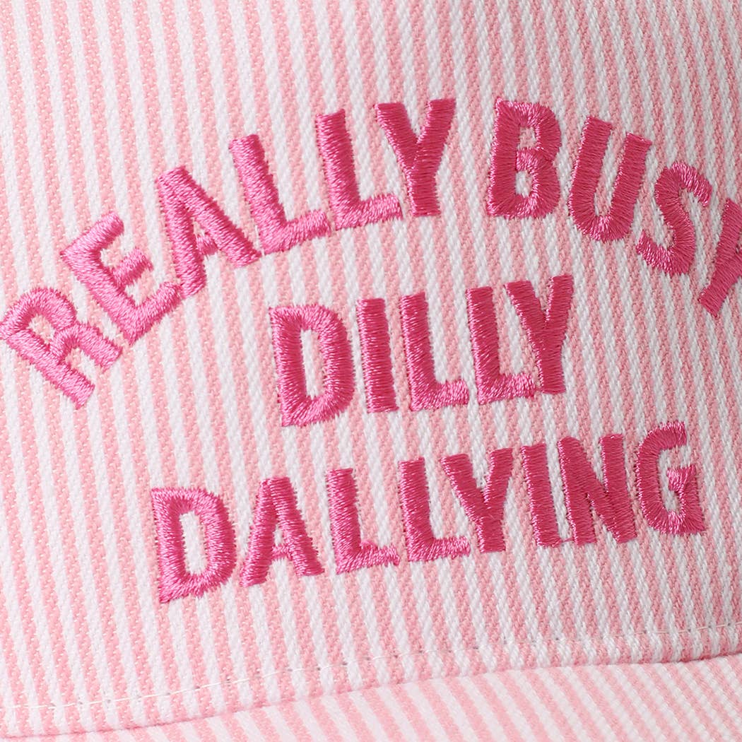 REALLY BUSY DILLY DALLYING HAT