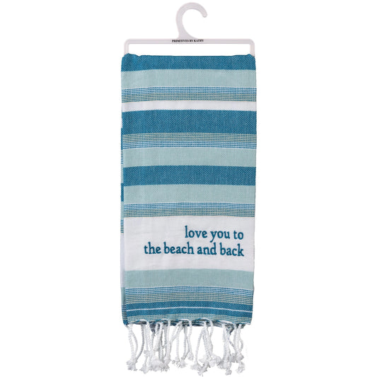 LOVE YOU TO THE BEACH AND BACK HAND TOWEL