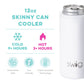 WHITE SKINNY CAN COOLER (12oz)
