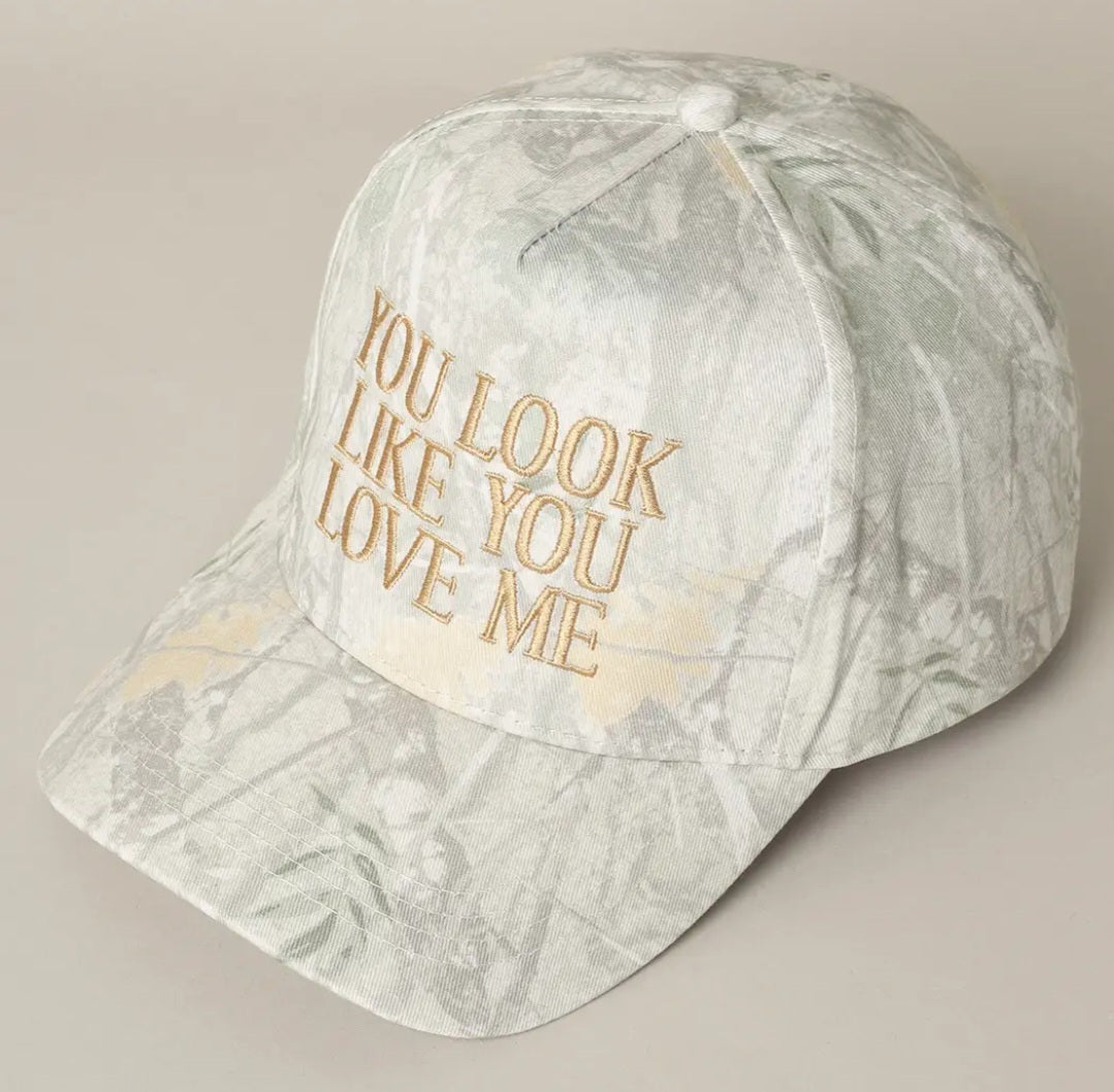 YOU LOOK LIKE YOU LOVE ME HAT