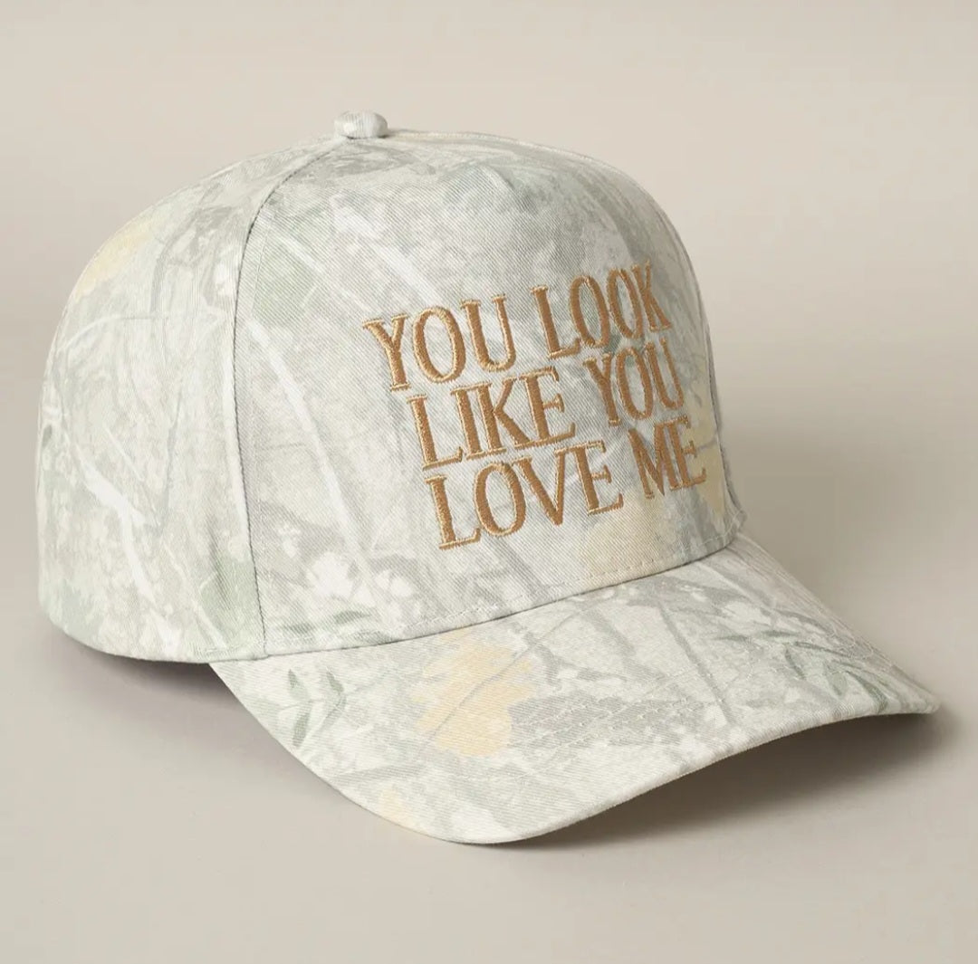 YOU LOOK LIKE YOU LOVE ME HAT