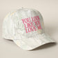 YOU LOOK LIKE YOU LOVE ME HAT